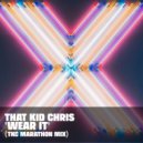 That Kid Chris - Wear It (TKC Marathon Mix)