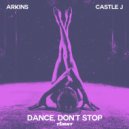 Arkins, Castle J - Dance, Don\'t Stop (Extended Mix)