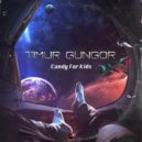 Timur Gungor - Candy for Kids (Extended Mix) ()