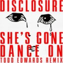 Disclosure - She\'s Gone, Dance On (Todd Edwards Extended Remix)