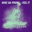 Mike Da Phunk - Feel It