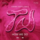 Avilo, Cherry Tooth - How We Do (Extended Mix)
