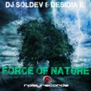 Dj Soldev & Desidia Estudio - Force Of Nature (Original Mix)