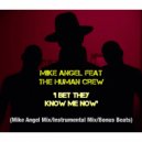 Mike Angel Ft The Human Crew - I Bet They Know Me Now (Instrumental Mix)