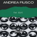 Andrea Fiusco - Fat Girl (Original Mix)