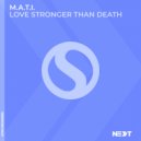 M.A.T.I. - Love Stronger Than Death (Original Mix)