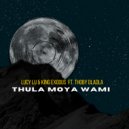 Lucy Lu & King Exodus feat. Thoby Dladla - Thula Moya Wami (Original Mix)
