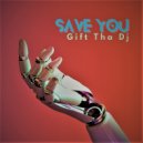 Gift Tha Dj - Save You