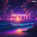 MATTHOUSE - Sky Is Fallin