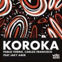 Pablo Fierro, Carlos Francisco, Jaky Amir - Koroka (Original Mix)