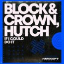 Block & Crown, Hutch - If I Could Do It (Original Mix)
