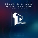 Block & Crown, Mike Ferullo - Let Me Tell You (Original Mix)