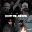 Josh Morton Music & Mic Trey - Killem with Kindness (feat. Mic Trey) ()