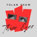 Tolan Shaw - Those Eyes ()