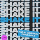 Kyle Watson Ft. NEZ - Shake It (Extended Mix)