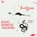 BOHO, BadWolf, Valmaiin - Fuegooo