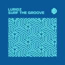 LURIDZ - Surf The Groove (Original Mix)