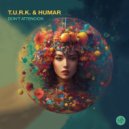 Humar, T.U.R.K. - Don\'t Attencion (Original Mix)