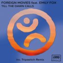 Foreign Movies - Till the Dawn Calls feat. Emily Fox (Tripswitch Remix)