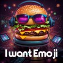 Emoji Burger - I want Emoji