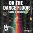 Smith & Sorren - On The Dance Floor (Revised Extended Mix)