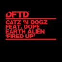 Catz 'n Dogz feat. Dope Earth Alien - Fired Up