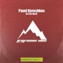 Pavel Koreshkov - In The Dark