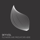 Skyvol - Flowers Are Predators Here (Extended Mix)