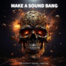 The Sickest Squad & Radium - Make A Sound Bang (Extended Mix)