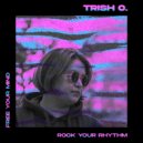Trish O. - Rock Your Rhythm (Original Mix)