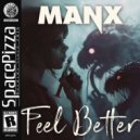 MANX - Feel Better (Original Mix)