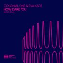 Colonial One & Eva Kade - How Dare You (DIPNOI Remix)