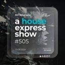 Alterace - A House Express Show #505