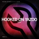 GDP - Hooked On Yazoo
