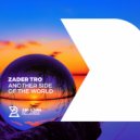 Zader Tro - Another Side of The World (Original Mix)