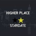 Stardate - Higher Place (Edit)