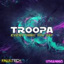 Troopa - Everything You Say (Original Mix)