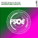 Roger Shah, Yelow - Adventure Awaits (Extended Mix)