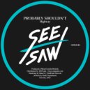 Probably Shouldn\'t - Highway (Original Mix)