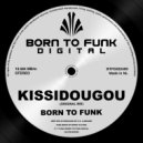 BORN TO FUNK - Kissidougou (Original Mix)