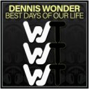Dennis Wonder - Best Days Of Our Life