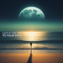 Catch The Tail - To Your Soul