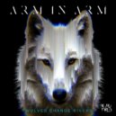 Arm In Arm - Wolves Change Rivers