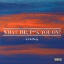 V.I & Hāzy - What The Fuck You On? ()