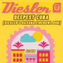Diesler - Deepest Cuba (Diesler\'s Havana Firebowl Dub)