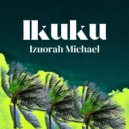 Izuorah Michael - Ikuku (Original Mix)