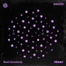 BARKER - Need Somebody (Extended Mix)