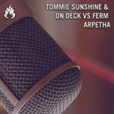 Tommie Sunshine, On Deck, Ferm - Arpetha (Quick Hitter Mix)