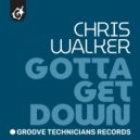 Chris Walker - Gotta Get Down (Original Mix)