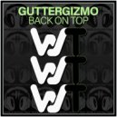 GutterGizmo - Back On Top (Original Mix)